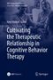 Cultivating the Therapeutic Relationship in Cognitive Behavioral Therapy, Buch