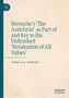 Thomas H. Brobjer: Nietzsche's 'The Antichrist' as Part of and Key to His Unfinished 'Revaluation of All Values', Buch