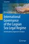 Marina Soilemezidou: International Governance of the Caspian Sea Legal Regime, Buch