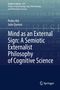 Synthese Library 531: "Mind as an External Sign: A Semiotic Externalist Philosophy of Cognitive Science" von Pedro Atã., Buch