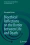 Alessandro Ferrara: Bioethical Reflections on the Border between Life and Death, Buch