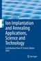 : Ion Implantation and Annealing Applications, Science and Technology, Buch