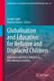 "Globalisation and Education for Refugee and Displaced Children: Education and Policy Reforms in Non-Western Contexts". Buchtitel mit buntem Hintergrund., Buch