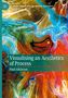 Buchtitel: "Visualising an Aesthetics of Process" von Paul Atkinson. Abstrakte Kunst mit bunten, fließenden Farben., Buch