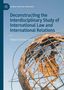 Roberto Vilchez Yamato: Deconstructing the Interdisciplinary Study of International Law and International Relations, Buch