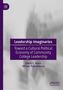 "Leadership Imaginaries: Toward a Cultural Political Economy of Community College Leadership" von David F. Ayers und Allison Palmadessa., Buch