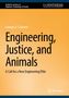Text: "Engineering, Justice, and Animals. A Call for a New Engineering Ethic." Logo oben rechts, Springer-Logo unten., Buch
