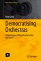 "Democratising Orchestras: What Happens When Musicians Run the Show?" von Brian Long. Gelbes Cover, Violinenteil im Hintergrund., Buch