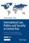 Sergey Sayapin, Editor. International Law, Politics and Security in Central Asia. Weltkarte, OSCE-Logo, Springer-Logo., Buch