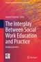 "The Interplay Between Social Work Education and Practice" von Jolanta Pivorienė. Bunte abstrakte Illustration. Springer-Logo., Buch