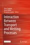 „Interaction between Transport and Wetting Processes“, Editoren: Peter Stephan, Dieter Bothe, Benjamin Lambie, Open Access., Buch