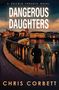 Chris Corbett: Dangerous Daughters, Buch