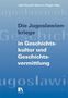 : Die Jugoslawienkriege in Geschichtskultur und Geschichtsvermittlung, Buch
