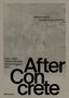 Texte: "Rethinking the Dynamics of a Material", "After Concrete", Herausgeber: "Lucia Allais, Michael Faciejew, Forrest Meggers". Graue Struktur., Buch