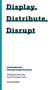 Display, Distribute, Disrupt, Buch