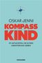Titel: "Kompass Kind" von Oskar Jenni, Untertitel: "99 Antworten, die Eltern Orientierung geben." Oben ein stilisierter Kompass., Buch