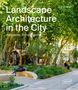 „Landscape Architecture in the City: Designing Urban Space, Chris van Uffelen“, Bäume und Personen auf Bänken.