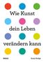 Susie Hodge: Wie Kunst dein Leben verändern kann, Buch