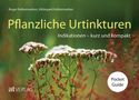 Titel: "Pflanzliche Urtinkturen". Untertitel: "Indikationen – kurz und kompakt". Im Hintergrund blühende Pflanzen., Buch