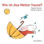 Sophie Caron: Wie ist das Wetter heute?, Buch