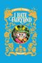 „I Hate Fairyland“ steht im Zentrum, umgeben von verspielten, gelben Illustrationen und einer grimmigen Figur mit grünen Haaren.