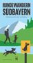 Titel: "HUNDEWANDERN SÜDBAYERN". Untertitel: "45 Erlebnis-Touren für Zwei- und Vierbeiner". Illustration: Hunde und Berge., Buch