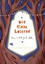 Titel: "Die kleine Laterne". Untertitel: "Ein Licht für alle". Dunkle Bäume mit bunten Wimpeln umgeben eine leuchtende Laterne., Buch