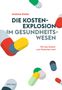 "Andreas Kistler: Die Kostenexplosion im Gesundheitswesen. Wie das System zum Patienten wird. Illustration von bunten Kapseln."