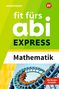 Markus Porzelt: Fit fürs Abi EXPRESS. Mathematik, Buch