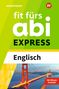 Sarah Nowotny: Fit fürs Abi Express. Englisch, Buch