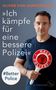 Oliver von Dobrowolski: »Ich kämpfe für eine bessere Polizei« - #Better Police, Buch