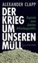 Alexander Clapp: Der Krieg um unseren Müll, Buch