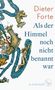 Dieter Forte: Als der Himmel noch nicht benannt war, Buch, Buch