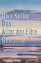 Uwe Kolbe, Das Alter der Elbe, Gedichte. Malerische Flusslandschaft im Sonnenuntergang, S. Fischer Logo unten rechts., Buch