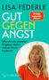 „Lisa Federle, GUT GEGEN ANGST, Wie wir uns unseren Ängsten stellen und an ihnen wachsen.“ Foto einer lächelnden Frau., Buch