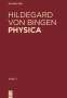 Hildegard Von Bingen: Physica. Liber subtilitatum diversarum naturarum creaturarum, Buch