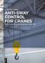 Dianwei Qian: Anti-sway Control for Cranes, Buch