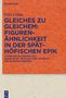 Felix Urban: Gleiches zu Gleichem: Figurenähnlichkeit in der späthöfischen Epik, Buch