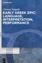 Christos Tsagalis: Early Greek Epic: Language, Interpretation, Performance, Buch