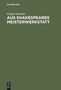Gregor Sarrazin: Aus Shakespeares Meisterwerkstatt, Buch