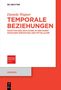 Daniela Wagner, Temporale Beziehungen: Facetten des Zeitlichen in der Kunst zwischen Spätantike und Mittelalter., Buch