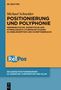 Michael Schneider: Positionierung und Polyphonie, Buch, Buch