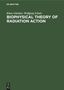 Wolfgang Schulz: Biophysical Theory of Radiation Action, Buch