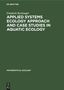 Friedrich Recknagel: Applied Systems Ecology Approach and Case Studies in Aquatic Ecology, Buch