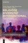 Titel: "Religiöse Diversität Intersektional". Untertitel: "Herausforderungen für die Lehrkräftebildung". Silhouetten bunter Personen., Buch