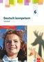 Deutsch kompetent 6. Arbeitsheft mit Medien Klasse 6. Ausgabe für Baden Württemberg, 1 Buch und 1 Diverse, 1 Buch und 1 Diverse
