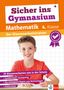 Klett Sicher ins Gymnasium: Klassenarbeitstrainer für den Übertritt Mathematik 4. Klasse, Buch