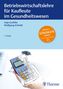 Anja Grethler: Betriebswirtschaftslehre für Kaufleute im Gesundheitswesen, Buch