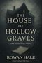 Rowan Hale: The House of Hollow Graves, Buch