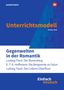 EinFach Deutsch Unterrichtsmodell: Gegenwelten in der Romantik. Der Runenberg, Die Bergwerke zu Falun, Des Lebens Überfluss., Buch